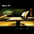 Bell X1 - Neither Am I '2000