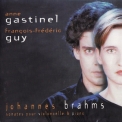 Anne Gastinel, Francois-frederic Guy - Brahms - Sonates Pour Violoncelle & Piano '1999