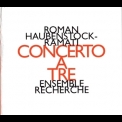 Haubenstock-ramati, Roman - Concerto A Tre '1999