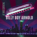 Billy Boy Arnold - The Blues Soul Of Billy Boy Arnold '2014