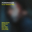 Powerhouse -  In An Ambient Way '2015