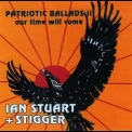 Ian Stuart & Stigger - Patriotic Ballads II: Our Time Will Come '1992