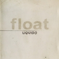 Liquido - Float '2005