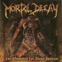 Mortal Decay - The Blueprint For Blood Spatter '2013
