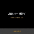 Uriah Heep - It Was 40 Years Ago '2016