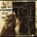 Goo Goo Dolls - What I Learned About Ego, Opinion, Art & Commerce '2001