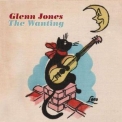 Glenn Jones - The Wanting '2011