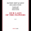 Matthew Shipp Quartet - Our Lady Of The Flowers '2015