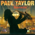 Paul Taylor - Burnin' '2009