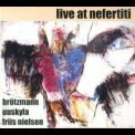 Peter Brotzmann - Live At Nefertiti '2001