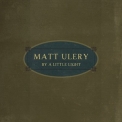 Matt Ulery - By A Little Light '2012