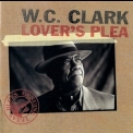 W. C. Clark - Lover's Plea '1998
