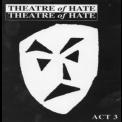 Theatre Of Hate - Act 3 (2CD) '1998