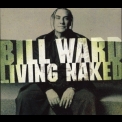 Bill Ward - Living Naked (european Release) '2007
