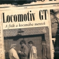 Locomotiv GT - A Fiuk A Kocsmaba Mentek '2002