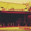Left Lane Cruiser - Gettin' Down On II '2006
