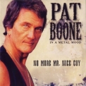 Pat Boone - In A Metal Mood - No More Mr. Nice Guy '1997