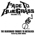 Iron Horse, The - Fade To Bluegrass Volume 2 - The Bluegrass Tribute To Metallica '2003