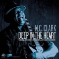 W.c. Clark - Deep In The Heart '2004