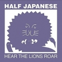 Half Japanese - Hear The Lions Roar '2017