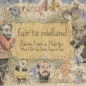 Fair To Midland - Fables From A Mayfly: What I Tell You Three Times Is True '2007