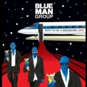 Blue Man Group - How To Be A Megastar Live! '2008