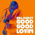 Bill Durst - Good Good Lovin '2015