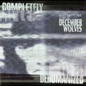 December Wolves - Completeley Dehumanized '1998