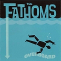 The Fathoms - Overboard '1998