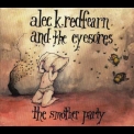 Alec K. Redfearn & The Eyesores - The Smother Party '2005