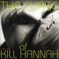Kill Hannah - The Curse Of Kill Hannah 1996-1998 '2004