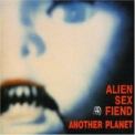 Alien Sex Fiend - Another Planet '1988