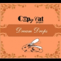 Copy Cat Project - Dream Drops '2007