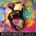 Mother Mother - Eureka '2011
