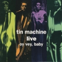 Tin Machine - Tin Machine Live. Oy Vey, Baby '1992