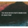 Arab Strap - The Week Never Starts Round Here (2CD) '1996