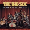 The Big Six - We The Boys Will Rock Ya! '1997