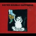Sister Double Happiness - Sister Double Happiness '1993