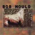Bob Mould - The Last Dog And Pony Show '1998