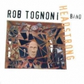Rob Tognoni Band - Headstrong '1997