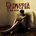 Cadaveria - In Your Blood '2007