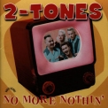 2-tones - No More Nothin' '2001