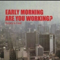 Honey Is Cool - Early Morning Are You Working '1999