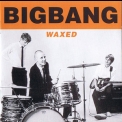 Bigbang - Waxed '1995