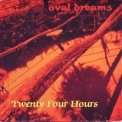 Twenty Four Hours - Oval Dreams '1999