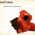 Bethlehem - Schatten Aus Der Alexanderwelt '2001