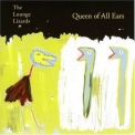 The Lounge Lizards - Queen Of All Ears '1998
