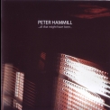 Peter Hammill - ...all That Might Have Been... '2014