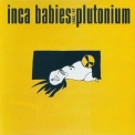 Inca Babies - Plutonium 1983/87 '2006