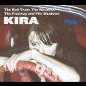Kira - The Rail Train, The Meadow, The Freeway And The Shadows '2008